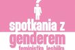 Spotkania z genderem. Na początek z feministyczno-lesbijską "Furią"