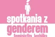 Spotkania z genderem. Na początek z feministyczno-lesbijską 