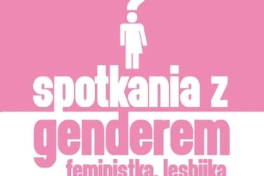 Spotkania z genderem. Na początek z feministyczno-lesbijską "Furią"
