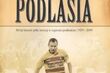 Piłkarskie Dzieje Podlasia  - pionierska monografia