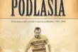 Piłkarskie Dzieje Podlasia  - pionierska monografia