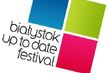  Białystok Up To Date Festiwal. Świeżość, nowość, energia
