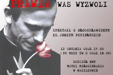 "Prawda was wyzwoli" - spektakl o księdzu  Jerzym Popiełuszce