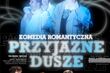 Przyjazne dusze. Romantyczna komedia z Emilią Krakowską