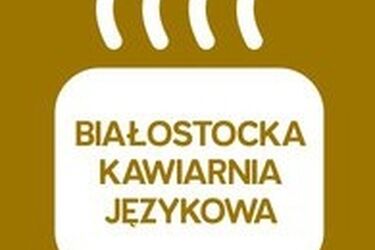Białostocka Kawiarnia Językowa. Pierwsze spotkanie w tym roku