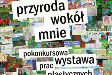Przyroda wokół mnie. Wystawa pokonkursowa