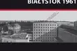 Białystok pół wieku temu. Wystawa na Rynku Kościuszki