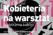 Kobieteria na warsztat. Spotkania kobiet