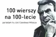 100 wierszy na 100-lecie. Paraslam ku czci Czesława Miłosza