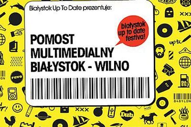  Białystok w Wilnie, Wilno w Białymstoku. Pomost multimedialny UP2D8 Festival