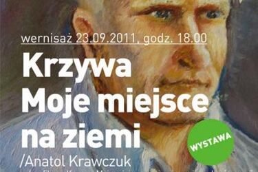 Krzywa. Moje miejsce na ziemi. Wystawa Anatola Krawczuka [wideo]