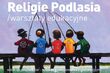 Religie Podlasia. Zapisy na warsztaty już ruszyły