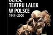 Marek Waszkiel opisał historię współczesnego teatru lalkowego w Polsce