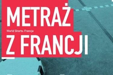 World Shorts. Krótki metraż z Francji