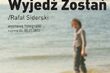Wyjedź Zostań. Nowa wystawa Rafała Siderskiego w CLZ
