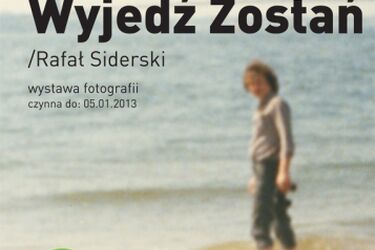 Wyjedź Zostań. Nowa wystawa Rafała Siderskiego w CLZ
