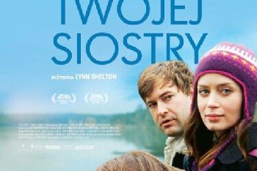 Siostra twojej siostry - komediodramat dla koneserów