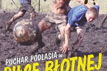 Będzie się działo, będzie zabawa! 10 maja Puchar Podlasia w Piłce Błotnej w Surażu