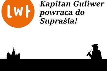 Kapitan Guliwer powraca do Supraśla, ciekawe warsztaty w ramach Lata w Teatrze