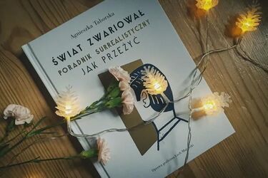 Polecamy: "Świat zwariował. Poradnik surrealistyczny. Jak przeżyć" [WYWIAD]