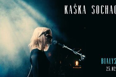 Kaśka Sochacka wystąpi w Białymstoku. Bilety wyprzedane! [KONKURS]