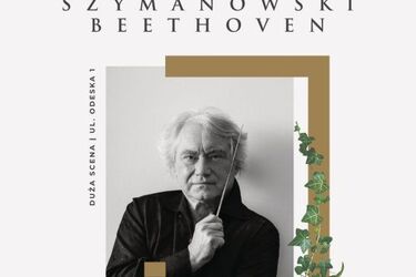 Mistrz Maksymiuk, Szymanowski i Beethoven. Koncert w Operze [BILETY]