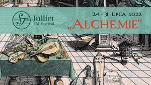 "Alchemie", czyli 14. Julliet EM Festival rusza w niedzielę!