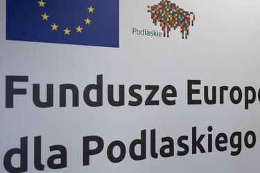 Podlaskie otrzyma 1,3 mld euro z funduszy europejskich. Komisja zaakceptowała program