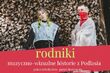 "Rodniki. Muzyczno-wizualne historie z Podlasia". Wyjątkowy pokaz już niebawem