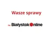 Wasze sprawy. BiałystokOnline czeka na listy od Czytelników