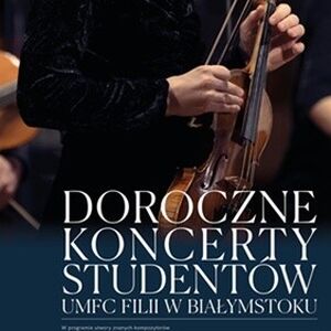 Doroczne Koncerty Studentów UMFC Filii w Białymstoku