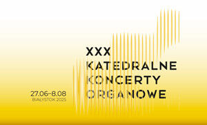 XXX Katedralne Koncerty Organowe