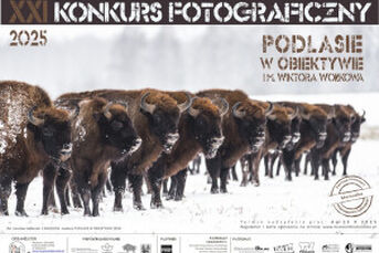 XXI Konkurs  „Podlasie w obiektywie im. Wiktora Wołkowa”