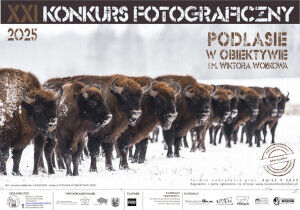 XXI Konkurs  „Podlasie w obiektywie im. Wiktora Wołkowa”