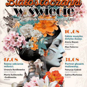 Białostoczanki w świecie - cykl koncertów w Kinie Ton