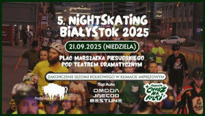 5. Nightskating Białystok 2025 - zakończenie sezonu rolkowego w klimacie imprezowym