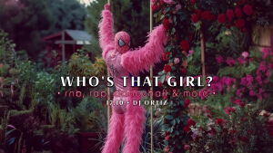 Who's that girl? • rnb, rap, dancehall & more • ORTIZ