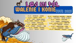 Lej Mi Pół / trasa „Walenie i Konie”