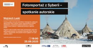 Fotoreportaż z Syberii - spotkanie autorskie z Wojciechem Łaskim