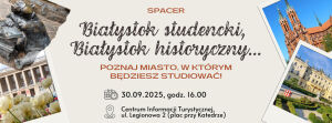 „Białystok studencki, Białystok historyczny”. Poznaj miasto, w którym będziesz studiować