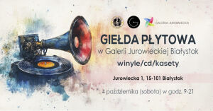 Giełda Płytowa w Galerii Jurowieckiej