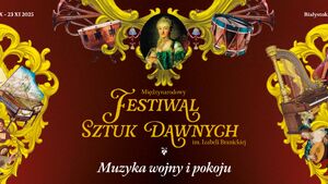 Pieśni Rycerskie - Międzynarodowy Festiwal Sztuk Dawnych im. Izabeli Branickiej