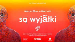Wystawa „Są wyjątki” Marcela Marcina Marczuka