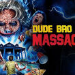 Najlepsze z najgorszych: Dude Bro Party Massacre III 