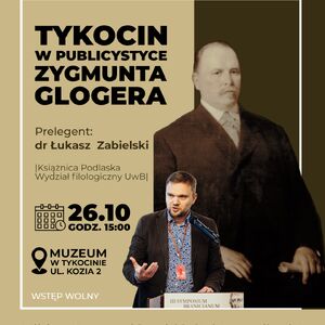 Wykład „Tykocin w publicystyce Zygmunta Glogera”