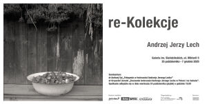 Wystawa „re-Kolekcje” Andrzeja Jerzego Lecha
