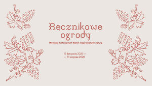 Ręcznikowe ogrody. Wystawa haftowanych tkanin inspirowanych naturą