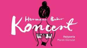 "Koncert" Teatr Dramatyczny