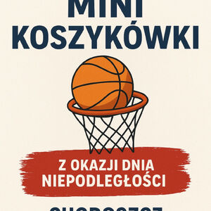 Na sportowo dla Niepodległej - Turniej Mini Koszykówki