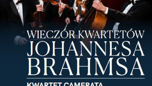 Scena Mistrzów: Wieczór Kwartetów Johannesa Brahmsa - Kwartet Camerata